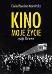 Kino, moje życie - Elwira Rewińska-Krzewińska 