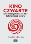 Kino Czwarte jako maoryskie narzędzie dekolonizacji ekranu - Julia Dawidowska 