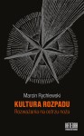 Kultura rozpadu - Marcin Rychlewski