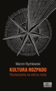 Kultura rozpadu - Marcin Rychlewski