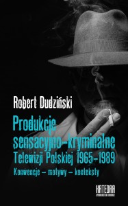 Produkcje sensacyjno-kryminalne Telewizji Polskiej  1965–1989 - Robert Dudziński