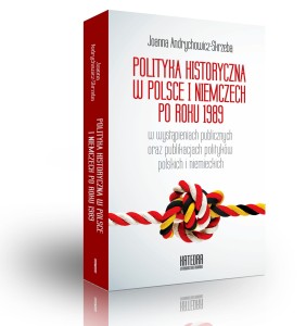 Polityka historyczna w Polsce i Niemczech po roku 1989 - Joanna Andrychowicz-Skrzeba