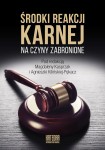 Środki reakcji karnej na czyny zabronione - red. Magdalena Kasprzak i Agnieszka Kilińska-Pękacz