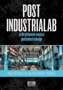 PostindustriaLab - red. Aleksandra Kunce