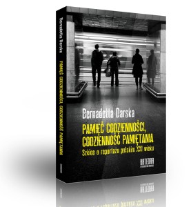 Pamięć codzienności, codzienność pamiętania - Bernadetta Darska