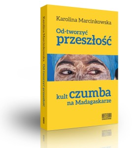 Odtworzyć przeszłość - Karolina Marcinkowska