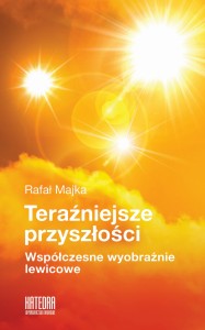 Teraźniejsze przyszłości - Rafał Majka