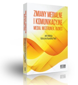 Zmiany medialne i komunikacyjne. T. 2 - red. Katarzyna Kopecka-Piech