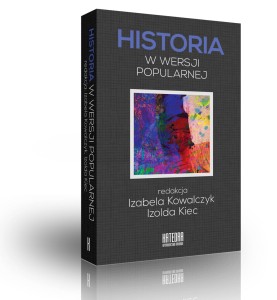 Historia w wersji popularnej - red.  Izolda Kiec, Izabela Kowalczyk