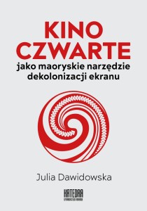Kino Czwarte jako maoryskie narzędzie dekolonizacji ekranu - Julia Dawidowska 