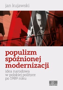 Populizm spóźnionej modernizacji  - Jan Kujawski