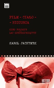 Film - ciało - historia - Karol Jachymek