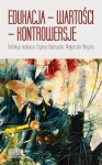 Edukacja – wartości – kontrowersje -  red. Szymon Dąbrowski i Małgorzata Obrycka