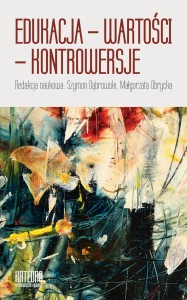 Edukacja – wartości – kontrowersje -  red. Szymon Dąbrowski i Małgorzata Obrycka