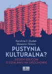 Pustynia kulturalna? Siedem szkiców o działaniu na Grochowie - Karolina J. Dudek, Sławomir Sikora