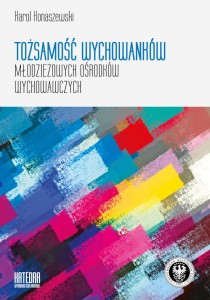 Tożsamość wychowanków młodzieżowych ośrodków wychowawczych - Karol Konaszewski