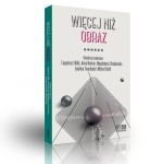 Więcej niż obraz - red. Eugeniusz Wilk, Anna Nacher, Magdalena Zdrodowska, Ewelina Twardoch i Michał Gulik