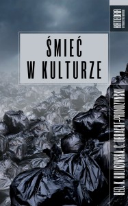 Śmieć w kulturze - red. Katarzyna Kulikowska, Cezary Obracht-Prondzyński
