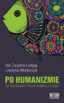 Po humanizmie - red. Zuzanna Ładyga i Justyna Włodarczyk